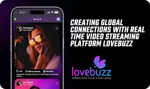 Creating Global Connections with Real-Time Online Video Streaming Platform LoveBuzz